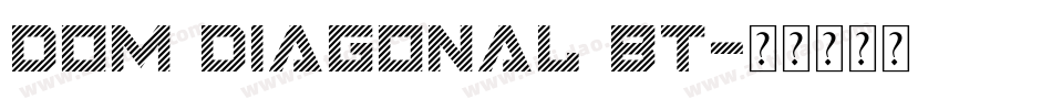 Dom Diagonal BT字体转换